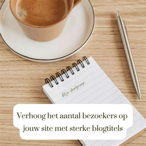 Met Sterke Blogtitels Verhoog Je Het Aantal Bezoekers Op Jouw Site