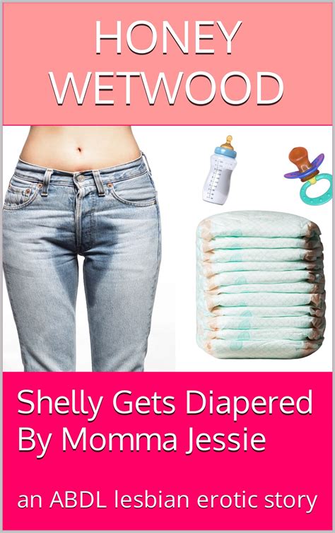 Shelly Gets Diapered By Momma Jessie An ABDL Lesbian Erotic Story By Honey Wetwood Goodreads