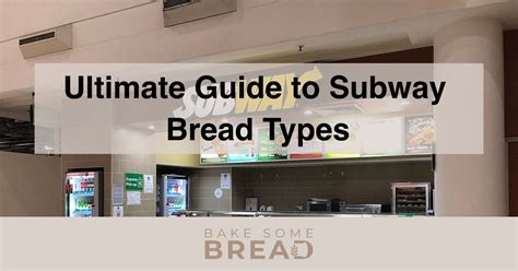 Ultimate Guide to Subway Bread Types - BakeSomeBread