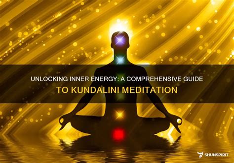 Unlocking Inner Energy A Comprehensive Guide To Kundalini Meditation