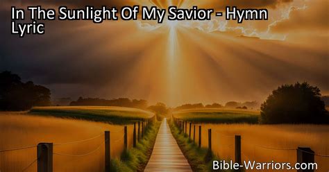 In The Sunlight Of My Savior Hymn Lyric Bible Warriors