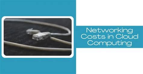 The Hidden Costs Of Cloud Computing Data Transfer Storage And Networking