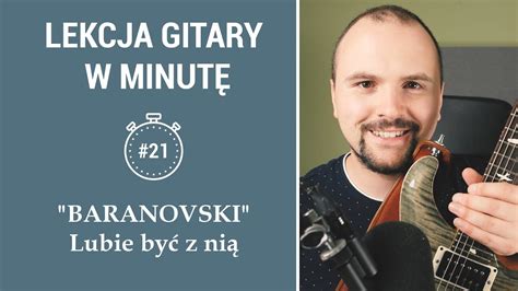 BARANOVSKI Lubie być z nią jak zagrać na gitarze w minutę 21