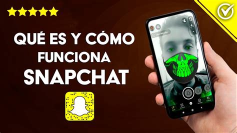 Qué es Cómo Funciona y se usa Snapchat Para qué Sirve y