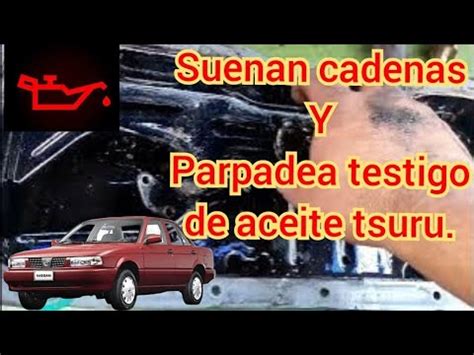 Suenan Cadenas Y Parpadea El Testigo De Aceite Tsuru YouTube