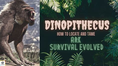 Ark Survival Evolved Dinopithecus How To Locate Tame EXputer