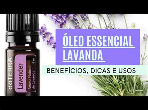 Leo Essencial De Lavanda Doterra Benef Cios E Formas De Uso Dicas