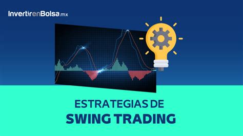 Qué es el Swing Trading y cómo puedo aplicarlo Guía 2023