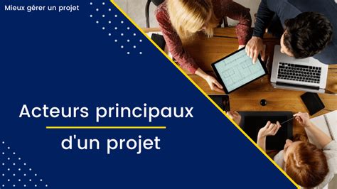 Qui Sont Les Principaux Acteurs Dun Projet