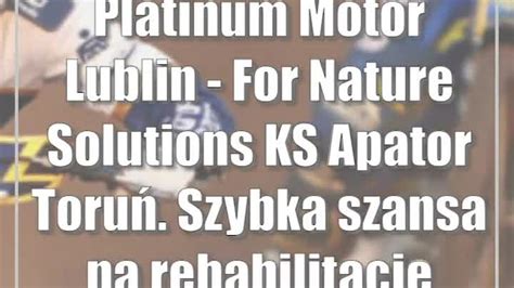 Platinum Motor Lublin For Nature Solutions KS Apator Toruń Szybka