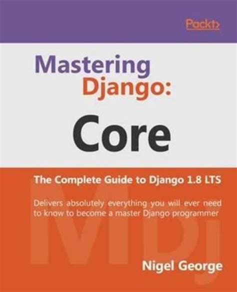 Mastering Django 9781787281141 Nigel George Boeken