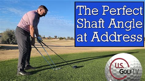 The Perfect Golf Shaft Angle At Address How To Hit The Golf Ball