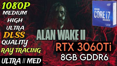 Alan Wake 2 RTX 3060 Ti I7 10700K 1080p All Settings DLSS