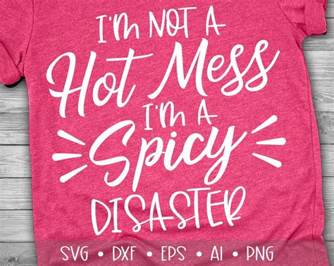 I M Not A Hot Mess I M A Spicy Disaster Svg Mom Svg Etsy