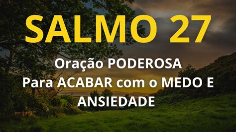 SALMO 27 ORAÇÃO PODEROSA PARA ACABAR O MEDO E ANSIEDADE YouTube