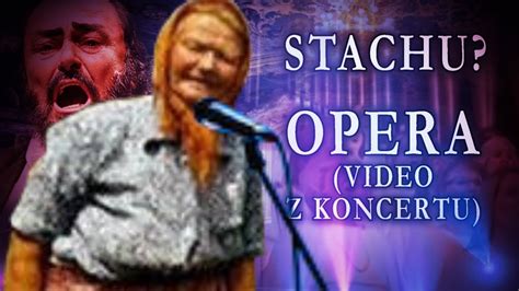 STACHU I PIENIĄDZE ZA LAS OPERA video z koncertu YouTube