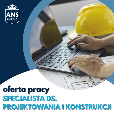 Oferta Pracy Specjalista Ds Projektowania I Konstrukcji Ans Gniezno