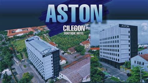 Aston Cilegon Boutique Hotel Salah Satu Hotel Mewah Di Pusat Kota