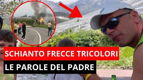 Le Parole Del Padre Della Bimba Morta Nello Schianto Delle Frecce