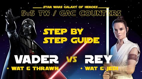 Step By Step Guide Vader Vs GL Rey Wat And Jedi SWGOH GAC TW