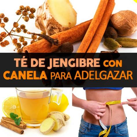 Té De Jengibre Con Canela Para Adelgazar Y Vivir Saludable La Guía De