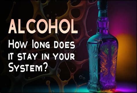 How Long Does Alcohol Stay In Your Urine System The Truth