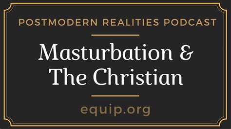 Masturbation And The Christian Postmodern Realities Podcast Youtube