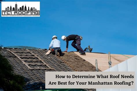 How To Determine What Roof Needs Are Best For Your Manhattan Roofing