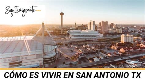 Cómo es San Antonio TX PARA VIVIR en el 2025 SoyInmigrante