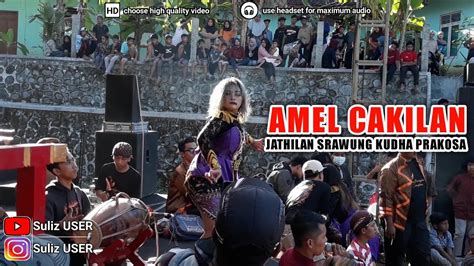 AMEL Cakilan C S Nyenuk Jathilan Srawung Kudha Prakosa YouTube