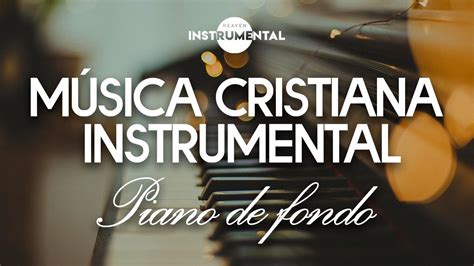 Piano De Fondo Relajante M Sica Cristiana Instrumental Para