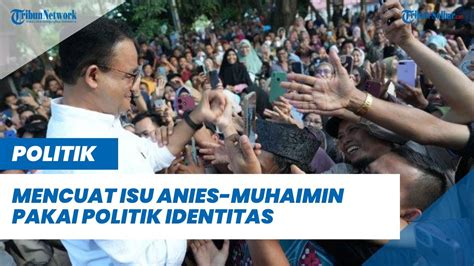 Mencuat Isu Anies Muhaimin Pakai Politik Identitas Jubir AMIN Lawan