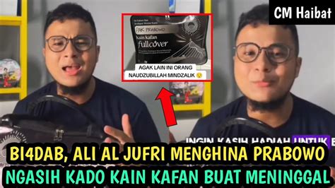 Bi4d4b Tiktoker Ali Al Jufri Ngasih Kado Kain Kafan Untuk Prabowo Dan