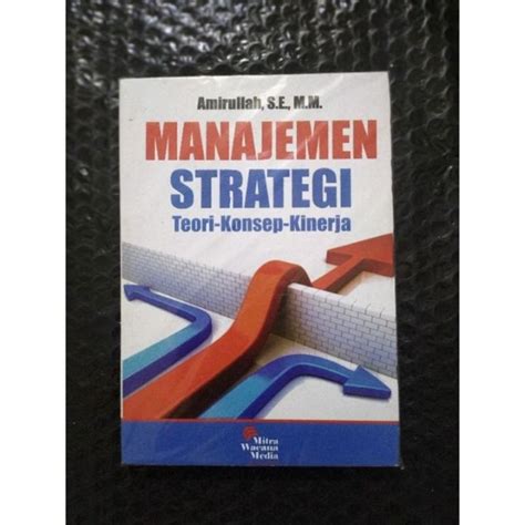 Manajemen Strategi Teori Konsep Kinerja Amirullah Lazada Indonesia