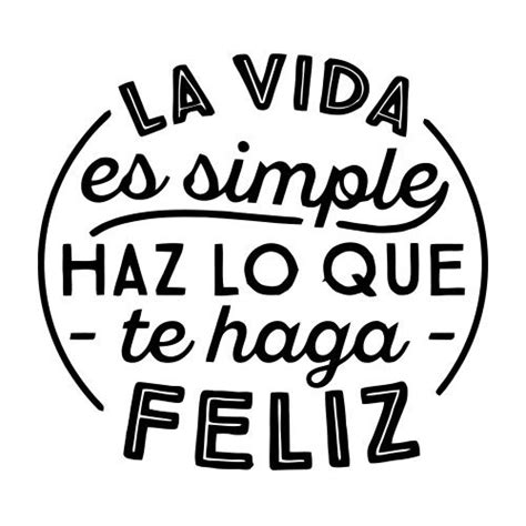 La Vida Es Simple Haz Lo Que Te Haga Feliz Visualprint