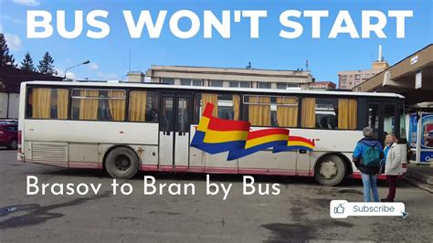 Bus Won T Start Brasov To Bran Youtube