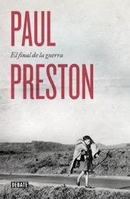 Paul Preston Escribe Sobre El Final De La Guerra Civil Con Tres