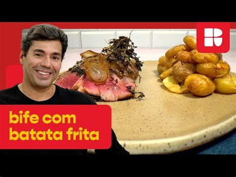 Bife Batata Frita Felipe Bronze Hackeando A Cozinha Youtube