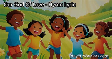 Our God Of Love Hymn Lyric Prayer Warriors