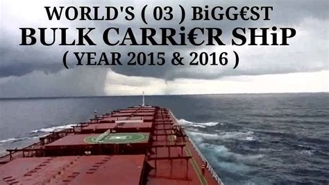 Worlds Biggest Bulk Carrier Ship Youtube