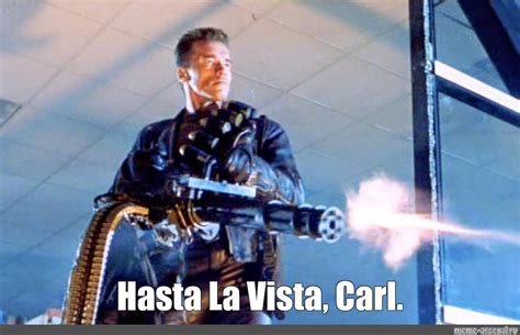 Meme Hasta La Vista Carl All Templates Meme Arsenal