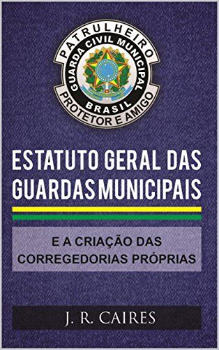 Pdf O Estatuto Geral Das Guardas Municipais E A CriaÇÃo Das Corregedorias PrÓprias Saraiva