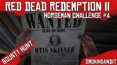 Rdr2 Horseman Challenge 4 Bounty Hunt Otis Skinner Youtube