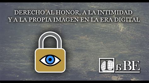 Derecho Al Honor A La Intimidad Y A La Propia Imagen En La Era Digital