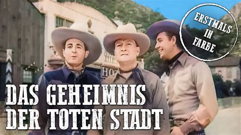 Das Geheimnis Der Toten Stadt KOLORIERT Alter Cowboyfilm YouTube