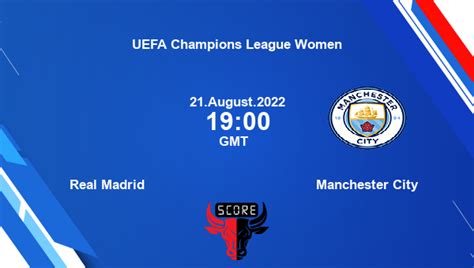 Real Madrid Vs Manchester City Live Score Head To Head Rma Vs Mci