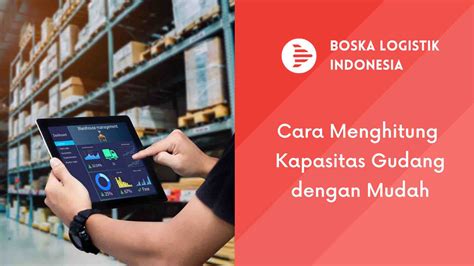 Cara Menghitung Kapasitas Gudang Mudah Dan Praktis Boska Logistik Jasa Ekspedisi Jakarta