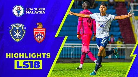 Sri Pahang FC 0 2 Kuala Lumpur City FC Liga Super 2022 Highlights