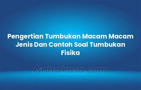 Pengertian Tumbukan Macam Macam Jenis Dan Contoh Soal Tumbukan Fisika