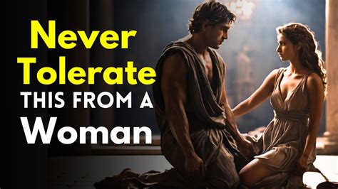 10 Things A MAN Should Never Tolerate From A WOMAN Powerful Stoic